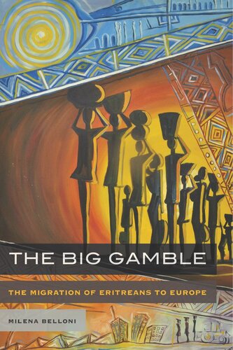 The Big Gamble The Migration Of Eritreans To Europe Milena Belloni