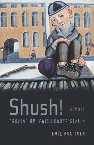 Shush Growing Up Jewish Under Stalin A Memoir Emil Draitser