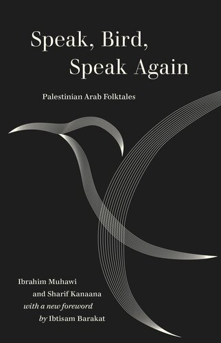 Speak Bird Speak Again Palestinian Arab Folktales Ibrahim Muhawi Sharif Kanaana