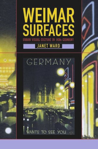 Weimar Surfaces Urban Visual Culture In 1920s Germany Janet Ward