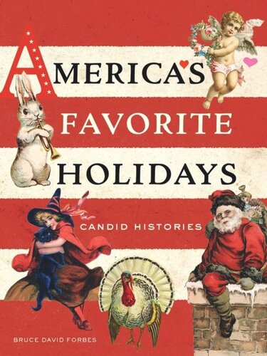Americas Favorite Holidays Candid Histories Bruce David Forbes