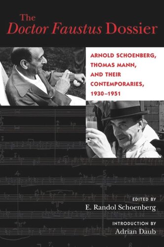 The Doctor Faustus Dossier Arnold Schoenberg Thomas Mann And Their Contemporaries 19301951 E Randol Schoenberg Editor