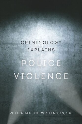 Criminology Explains Police Violence Philip Matthew Stinson