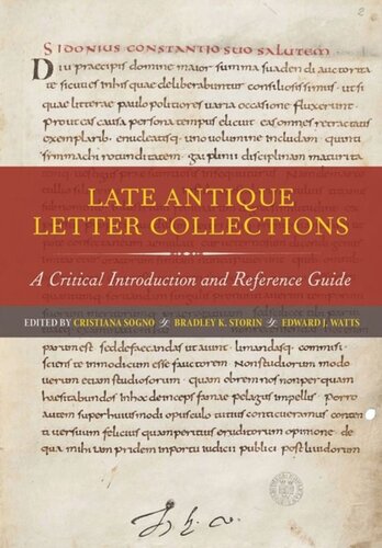 Late Antique Letter Collections A Critical Introduction And Reference Guide Cristiana Sogno Editor Bradley K Storin Editor Edward J Watts Editor