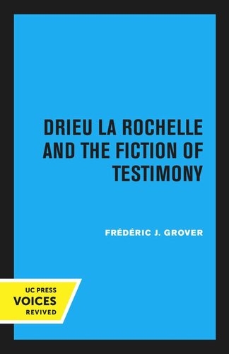Drieu La Rochelle And The Fiction Of Testimony Reprint 2020 Frdric J Grover