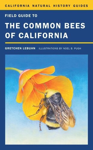 Field Guide To The Common Bees Of California Including Bees Of The Western United States Gretchen Lebuhn