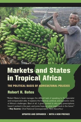 Markets And States In Tropical Africa The Political Basis Of Agricultural Policies Robert H Bates