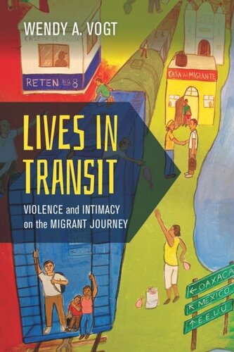 Lives In Transit Violence And Intimacy On The Migrant Journey Wendy A Vogt