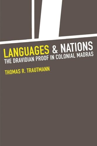 Languages And Nations The Dravidian Proof In Colonial Madras Thomas R Trautmann