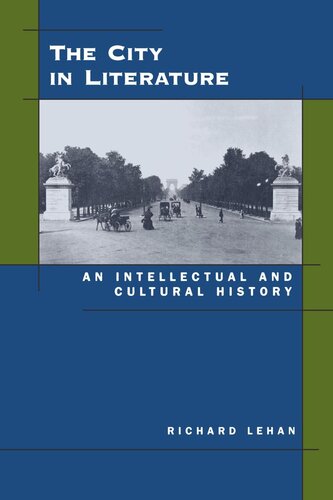 The City In Literature An Intellectual And Cultural History Reprint 2019 Richard Lehan