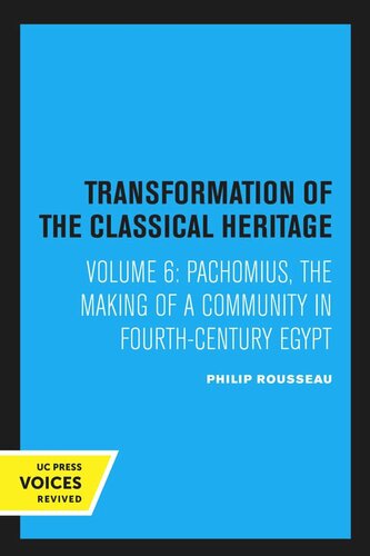 Pachomius The Making Of A Community In Fourthcentury Egypt Reprint 2020 Philip Rousseau