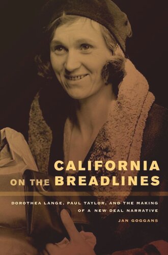 California On The Breadlines Dorothea Lange Paul Taylor And The Making Of A New Deal Narrative Jan Goggans