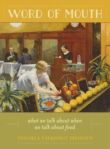 Word Of Mouth What We Talk About When We Talk About Food Priscilla Parkhurst Ferguson