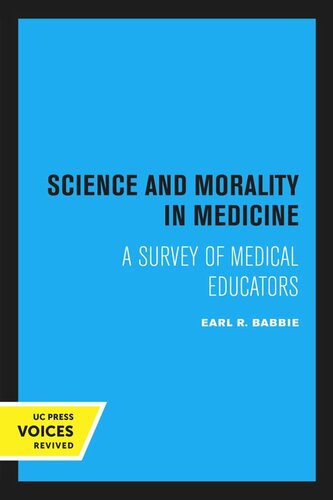 Science And Morality In Medicine Reprint 2020 Earl R Babbie Otto E Guttentag