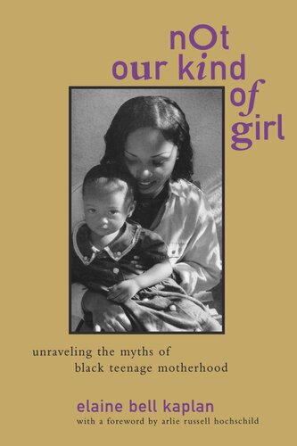 Not Our Kind Of Girl Unravelling The Myths Of Black Teenage Motherhood Reprint 2019 Elaine Bell Kaplan