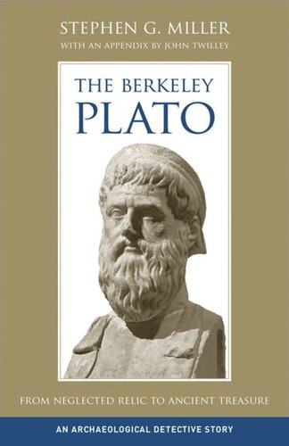 The Berkeley Plato From Neglected Relic To Ancient Treasure An Archaeological Detective Story Stephen G Miller