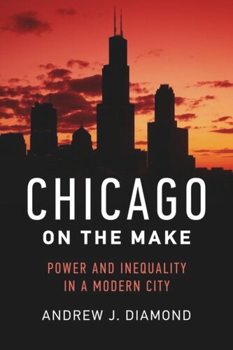 Chicago On The Make Power And Inequality In A Modern City Andrew J Diamond