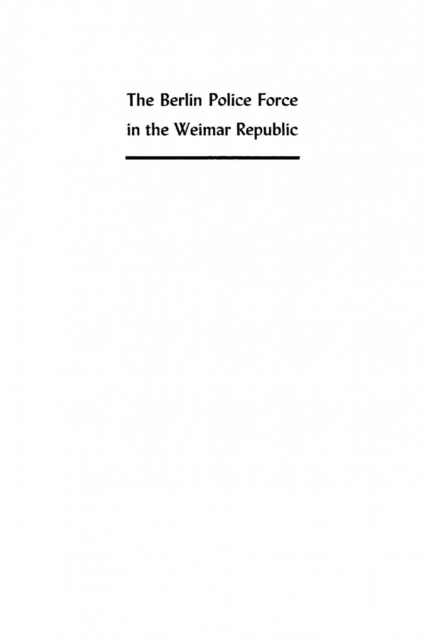 The Berlin Police Force In The Weimar Republic Reprint 2020 Hsihuey Liang