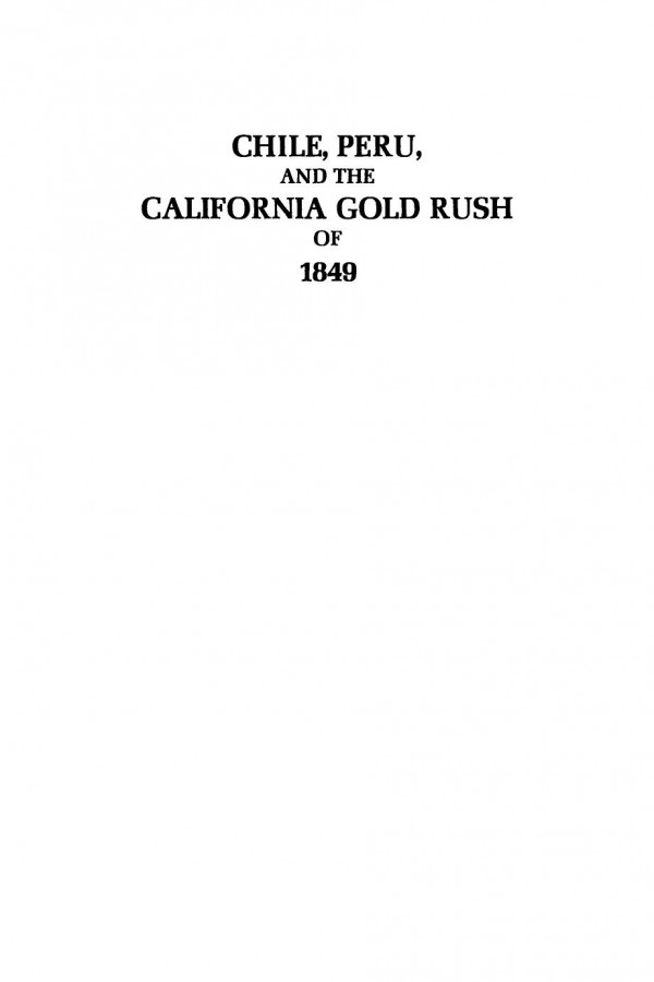 Chile Peru And The California Gold Rush Of 1849 Reprint 2020 Jay Monaghan