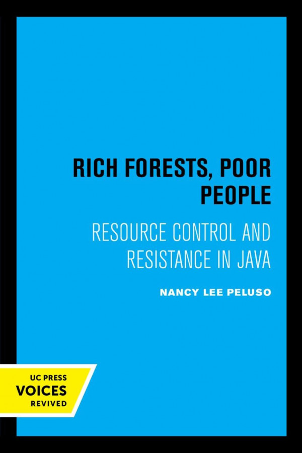 Rich Forests Poor People Resource Control And Resistance In Java Reprint 2019 Nancy Lee Peluso
