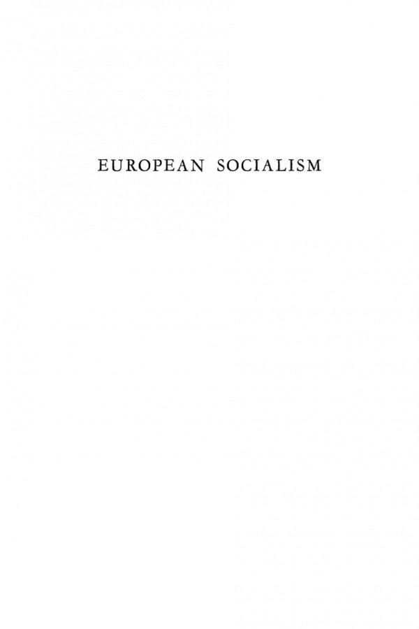 European Socialism Volume 1 From The Industrial Revolution To The First World War And Its Aftermath Reprint 2020 Unknown