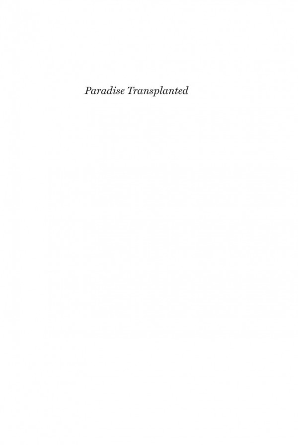 Paradise Transplanted Migration And The Making Of California Gardens Pierrette Hondagneusotelo