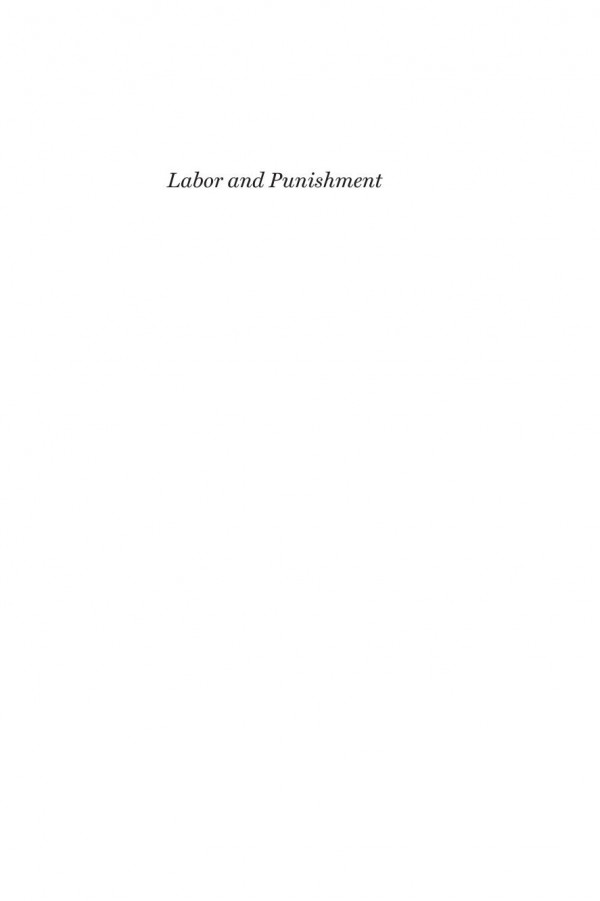 Labor And Punishment Work In And Out Of Prison Erin Hatton Editor