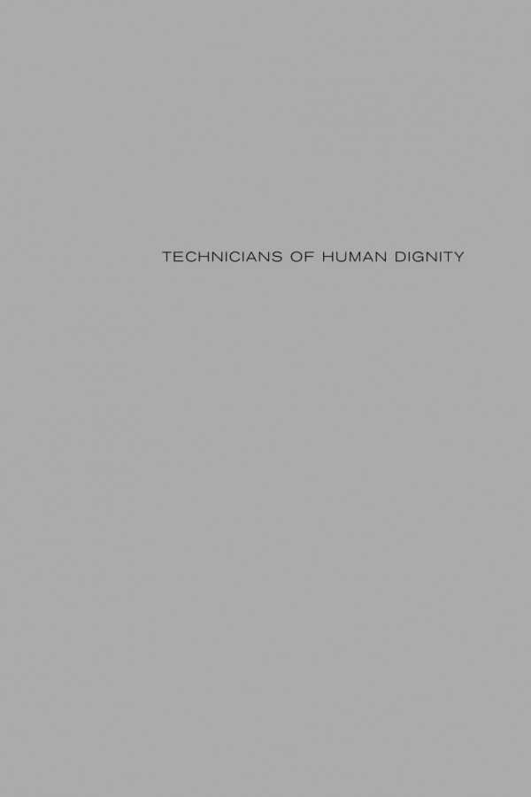 Technicians Of Human Dignity Bodies Souls And The Making Of Intrinsic Worth Gaymon Bennett