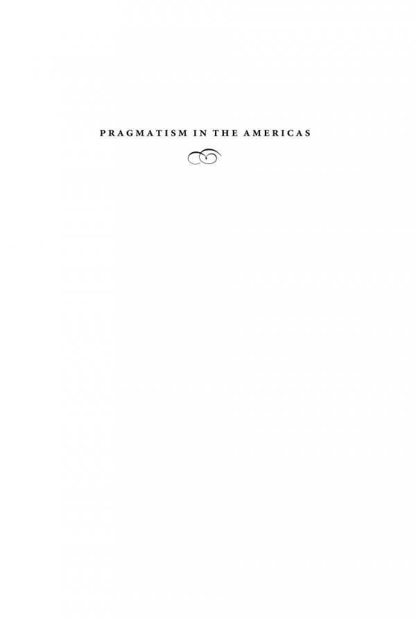 Pragmatism In The Americas Gregory Fernando Pappas