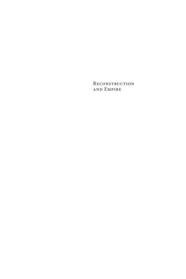 Reconstruction And Empire The Legacies Of Abolition And Union Victory For An Imperial Age
