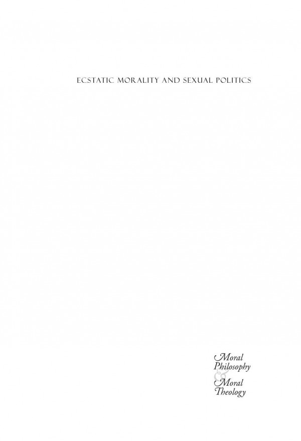 Ecstatic Morality And Sexual Politics A Catholic And Antitotalitarian Theory Of The Body Graham James Mcaleer