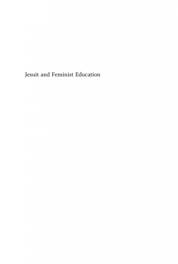 Jesuit And Feminist Education Intersections In Teaching And Learning For The Twentyfirst Century Jocelyn M Boryczka Editor Elizabeth A Petrino Editor
