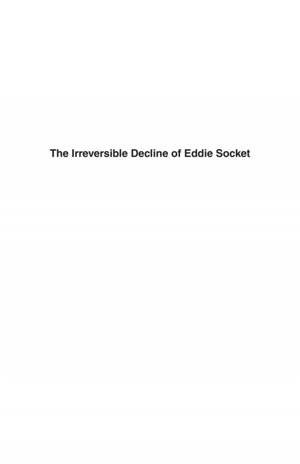 The Irreversible Decline Of Eddie Socket John Weir