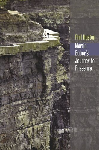 Martin Bubers Journey To Presence Phil Huston