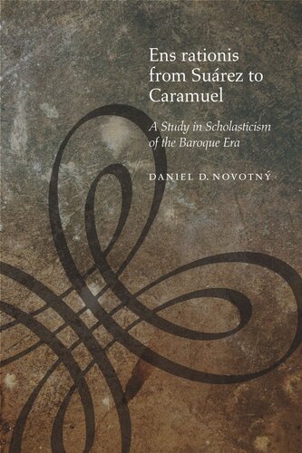 Ens Rationis From Surez To Caramuel A Study In Scholasticism Of The Baroque Era Daniel D Novotn