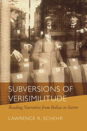 Subversions Of Verisimilitude Reading Narrative From Balzac To Sartre Lawrence R Schehr
