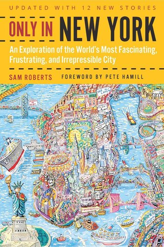 Only In New York An Exploration Of The Worlds Most Fascinating Frustrating And Irrepressible City Sam Roberts Pete Hamill