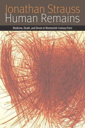 Human Remains Medicine Death And Desire In Nineteenthcentury Paris Jonathan Strauss