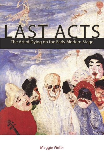 Last Acts The Art Of Dying On The Early Modern Stage Maggie Vinter