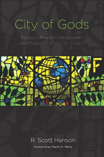City Of Gods Religious Freedom Immigration And Pluralism In Flushing Queens R Scott Hanson Martin E Marty