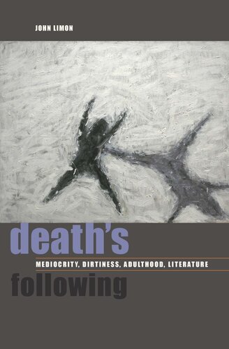 Deaths Following Mediocrity Dirtiness Adulthood Literature John Limon