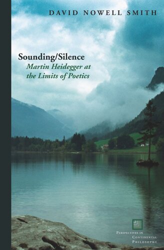 Soundingsilence Martin Heidegger At The Limits Of Poetics David Nowell Smith