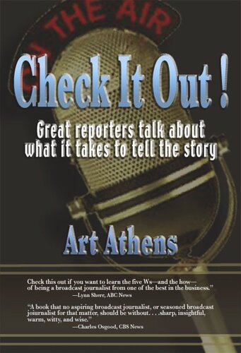 Check It Out Great Reporters On What It Takes To Tell The Story Art Athens