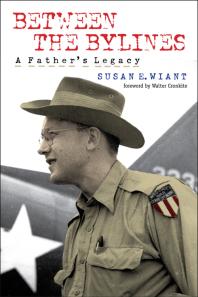 Between The Bylines A Fathers Legacy 1st Edition Susan Wiant Walter Cronkite