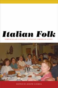 Italian Folk Vernacular Culture In Italianamerican Lives 1st Edition Joseph Sciorra