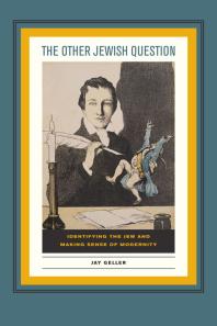The Other Jewish Question Identifying The Jew And Making Sense Of Modernity 1st Edition Jay Geller
