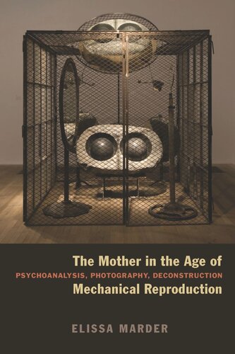 The Mother In The Age Of Mechanical Reproduction Psychoanalysis Photography Deconstruction Elissa Marder