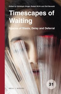 Timescapes Of Waiting Spaces Of Stasis Delay And Deferral 1st Edition Christoph Singer Robert Wirth Olaf Berwald