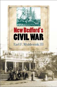 New Bedfords Civil War 1st Edition Earl F Mulderink Iii