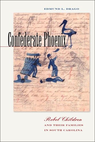 Confederate Phoenix Rebel Children And Their Families In South Carolina Edmund L Drago